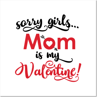 'Sorry girls, Mom is my Valentine' Valentine's Day Posters and Art